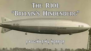 The R101: 'Britain's Hindenburg' | A Short Documentary | Fascinating Horror