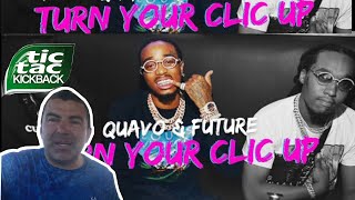 Quavo & Future - Turn Your Clic Up (Official Video) - TicTacKickBack REACTION!!!