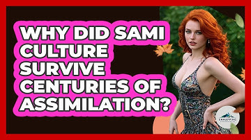 Why Did Sami Culture Survive Centuries Of Assimilation? - Unmapping Scandinavia