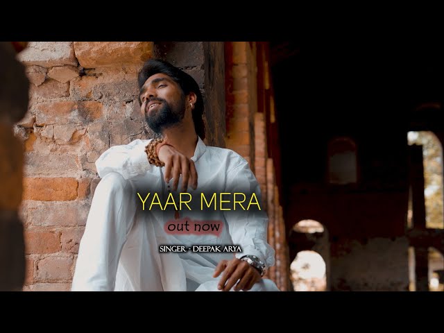 YAAR MERA//Deepak Arya//Yogi// official Music Video class=