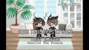 How Teachers Create Your Exams | Charles The French // 100% Edition