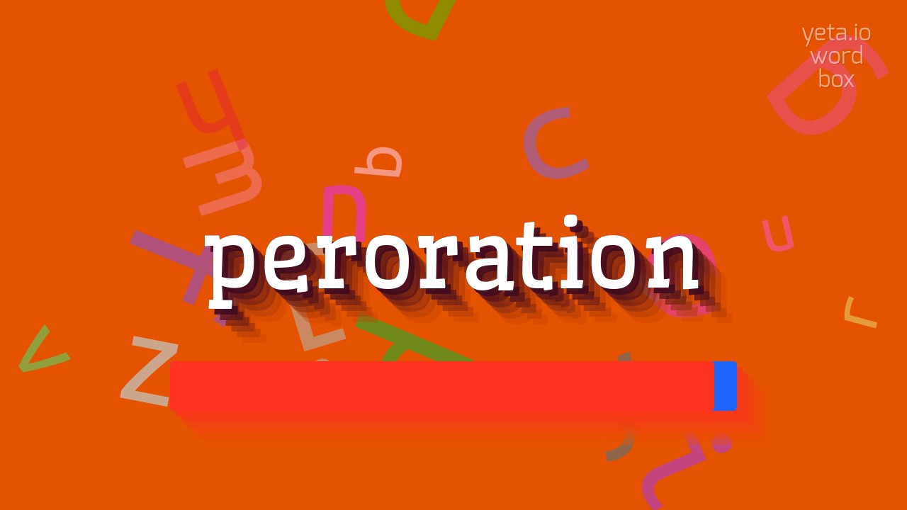 How to say "peroration"! (High Quality Voices) - YouTube