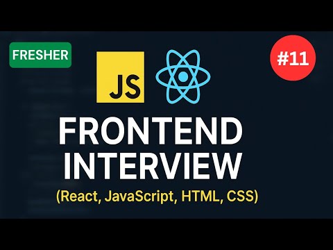 Frontend Developer Interview - 11 | Fresher | JavaScript & React ...