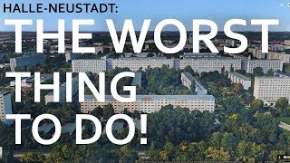 Halle-Neustadt: The Worst Thing To Do!