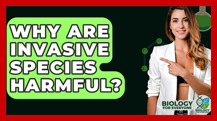 Why Are Invasive Species Harmful? - Biology For Everyone