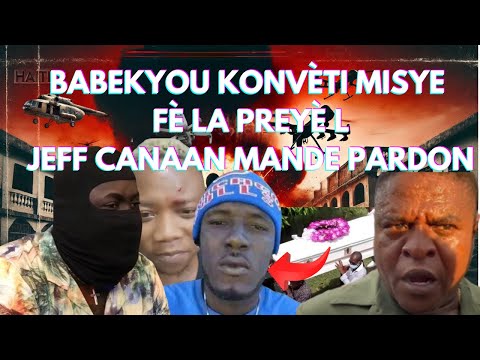 CHEF GANG MANNO MOURI... BABEKYOU KONVÈTI ? MISYE FÈ LA PREYÈ L JEFF CANAAN MANDE PARDON.