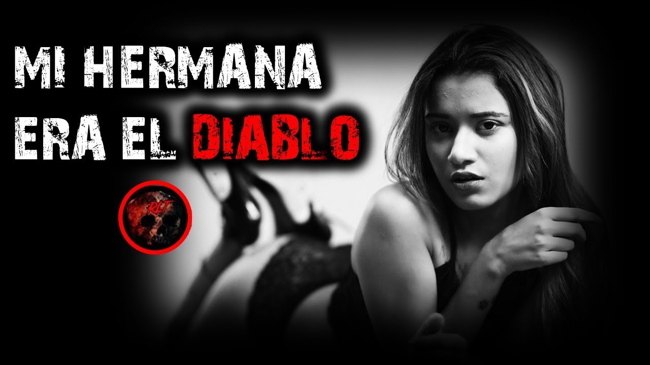 MI HERMANA ERA EL DIABLO | RELATOS DE BRUJERIA | RELATOS Y LEYENDAS DE TERROR