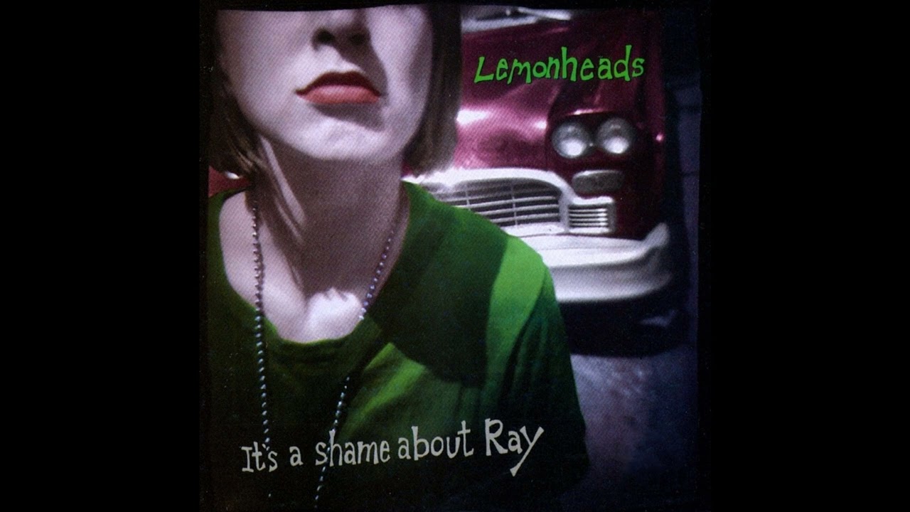 The Lemonheads - It's A Shame About Ray (Full Album) - YouTube The Lemonheads - It's A Shame About Ray (Full Album) - YouTube