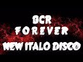 ( MIX ) BCR FOREVER - NEW ITALO DISCO