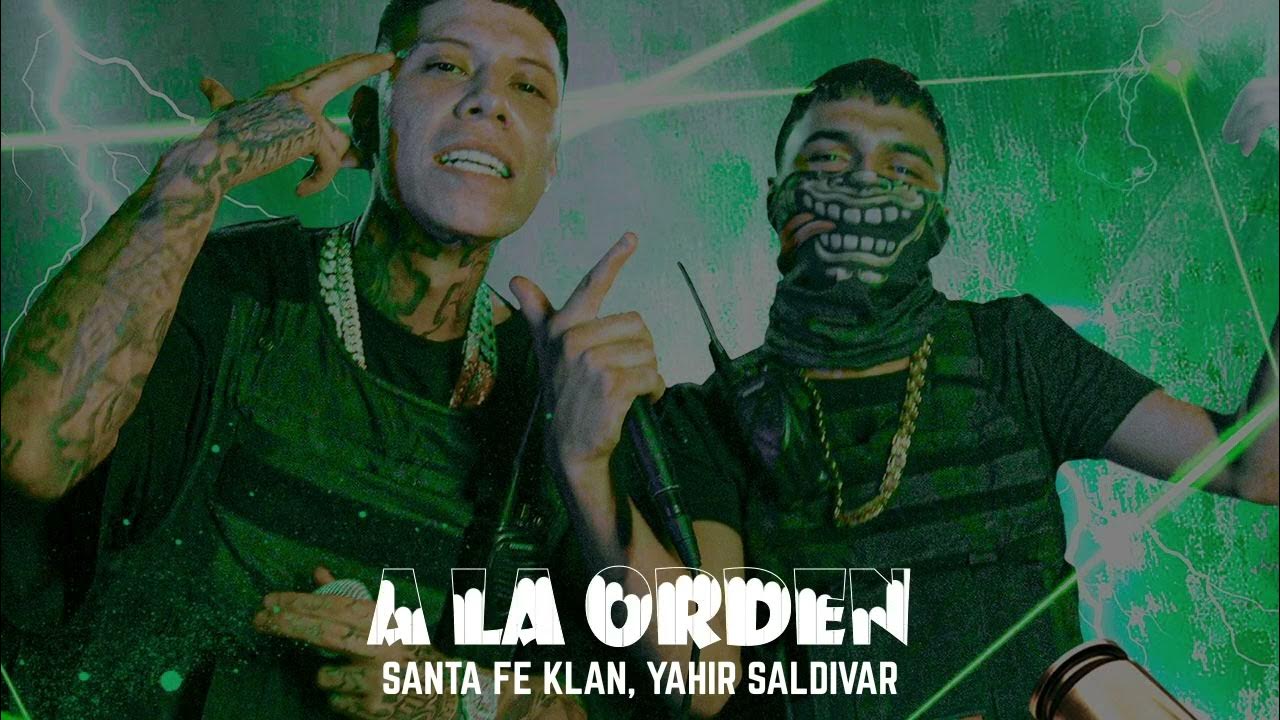 SANTA FE KLAN, YAHIR SALDIVAR - A LA ORDEN SANTA FE KLAN, YAHIR SALDIVAR - A LA ORDEN