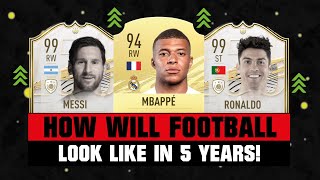 THIS IS HOW FOOTBALL WILL LOOK LIKE IN 5 YEARS! 😱🔥 ft. Mbappe, Messi, Ronaldo... etc