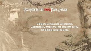 #7 Męka Pana Jezusa - płacz Zbawiciela nad Jerozolimą!