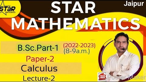 B.Sc.Part-1 /lecture-2 /paper-2 calculus (2022-2023)NEW  BATCH START B.SC., M.SC.,IIT-JAM