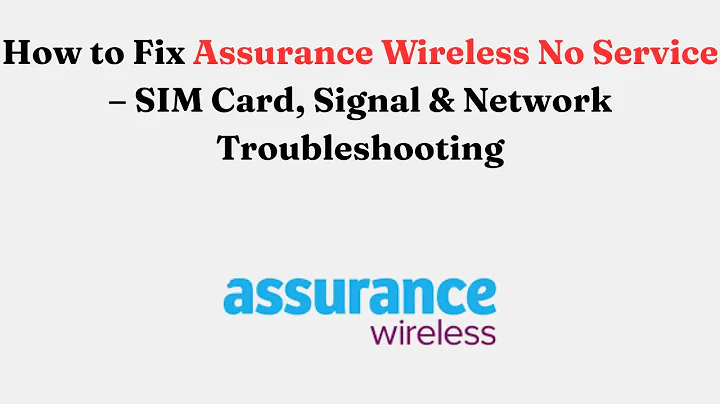How to Fix Assurance Wireless No Service – SIM Card, Signal & Network Troubleshooting