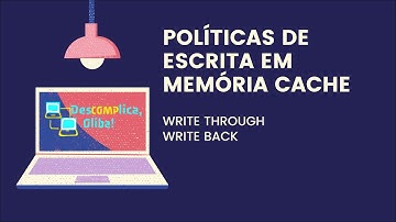 Políticas de Escrita em Memória Cache - Write Through e Write Back