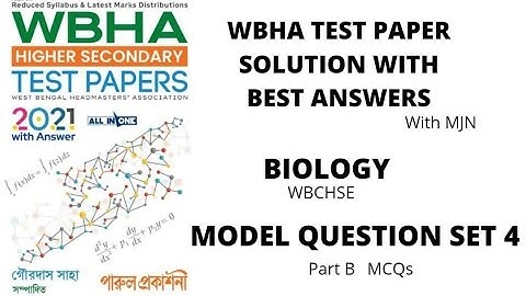 WBHA HS TEST PAPER SOLUTION #BIOLOGY # Model question set 4 # WBCHSE