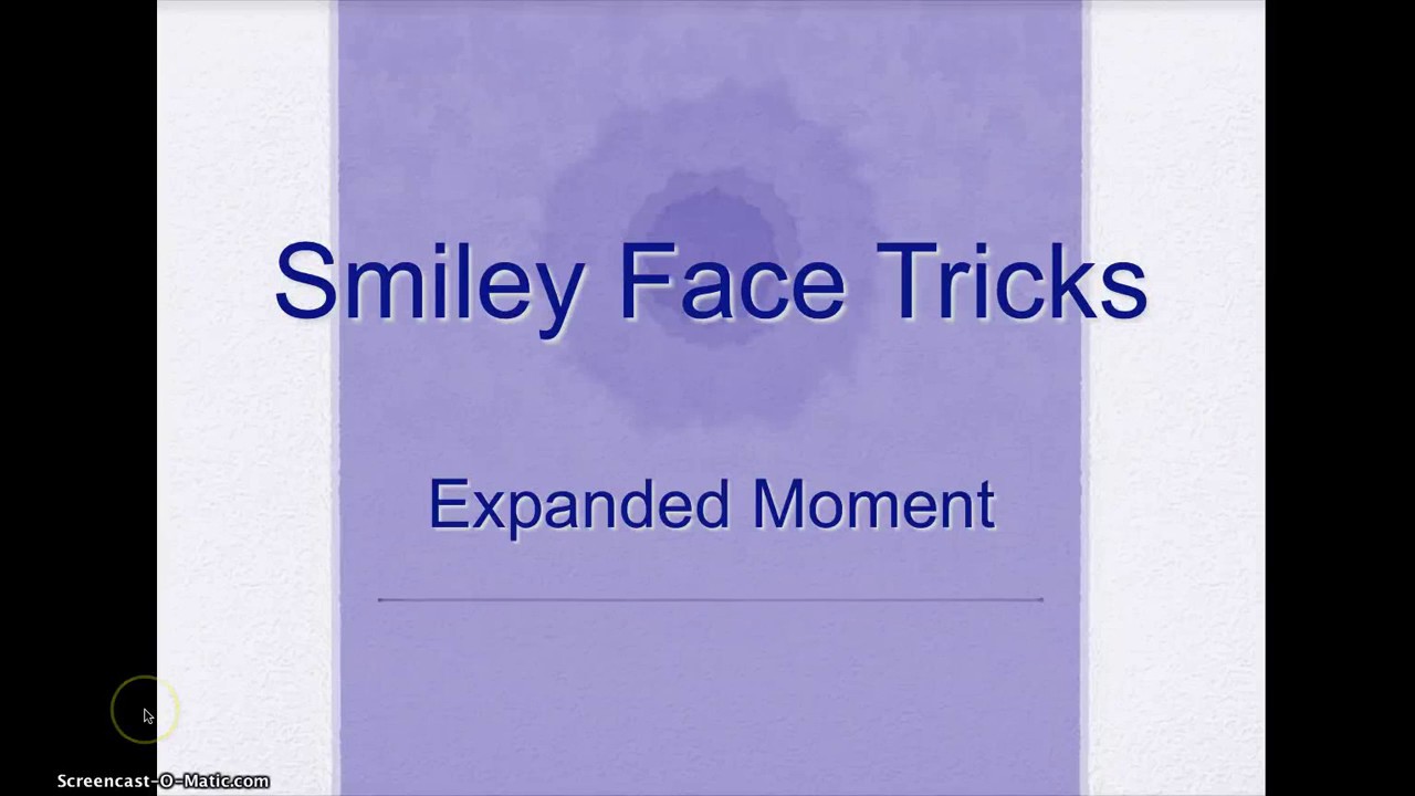 Smiley Face Tricks: Expanded Moment