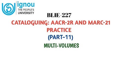 BLIE-227 CATALOGUING:AACR-2R & MARC21 PRACTICE MULTI-VOLUMES(PART-11)| #BLISSTUDY