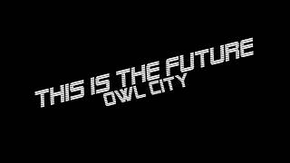 Owl City - This Is The Future Lyrics