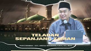 Ust. Arifin Nugroho, S.Hi., Lc., M.A. ( TELADAN SEPANJANG ZAMAN )