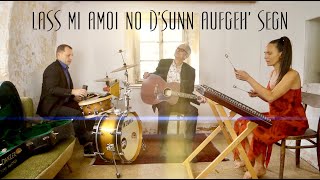 Maria Ma Terzett ft. Ulli Bäer | Lass mi amoi no d&#39;Sunn aufgeh&#39; segn