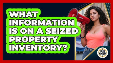 What Information Is on a Seized Property Inventory?