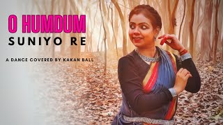 O Humdum Suniyo Re ||Dance cover||Kakan Ball