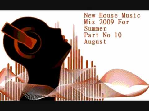 New House Music Mix 2009 For Summer Part No 10 Aug...