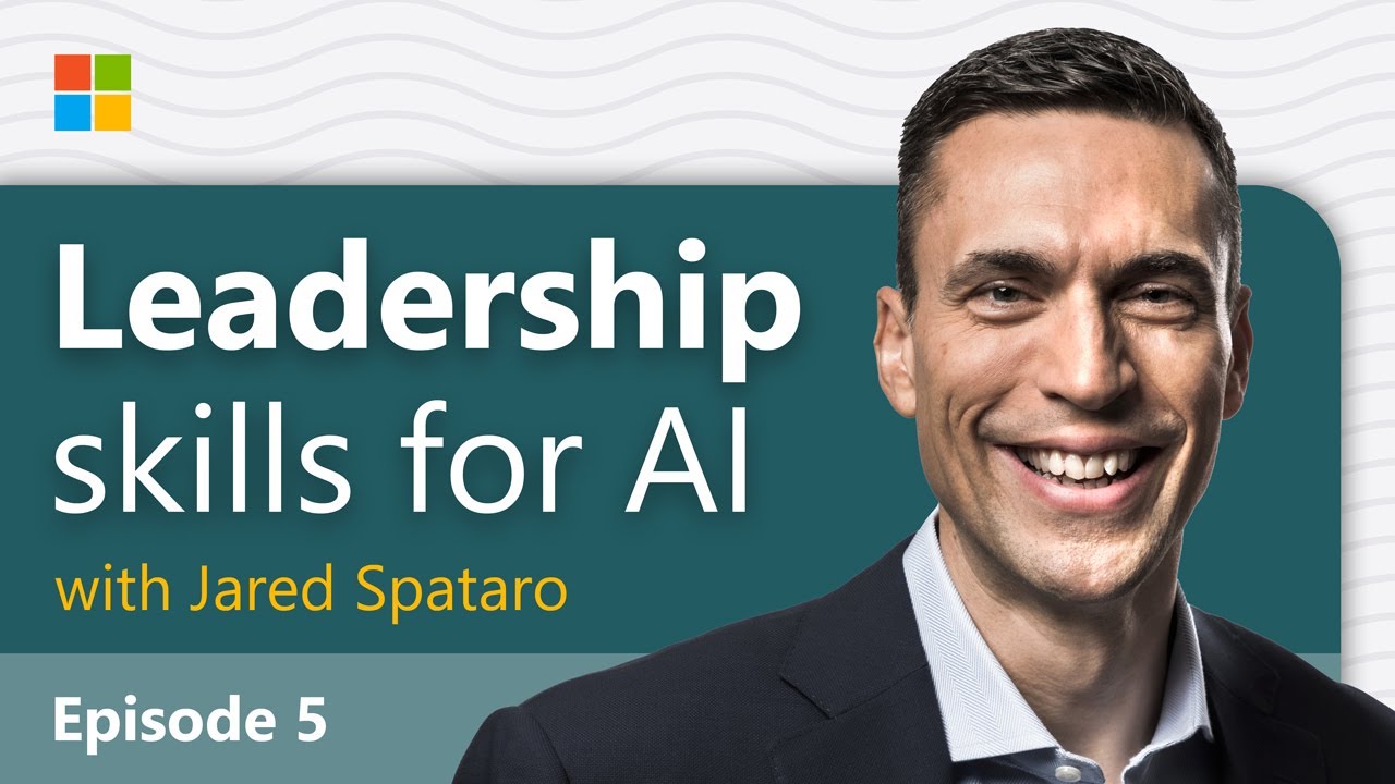 Top skills for leaders in the AI era | AI at work with Microsoft’s Jared Spataro