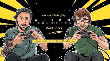 Mat and Chuba play... Alien Isolation (Part 5)