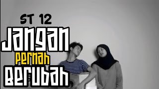 St12 - Jangan Pernah Berubah || Story' wa