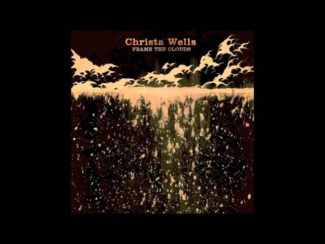 Christa Wells - "Don't Call It Love" - FRAME THE CLOUDS Album akkorde