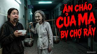 Ăn Cháo Của Ma Trong Bệnh Viện Chợ Rẫy - Chuyện Ma Tuấn Hoa