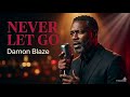 Never Let Go | Southern Soul Fight For Love – Damon Blaze