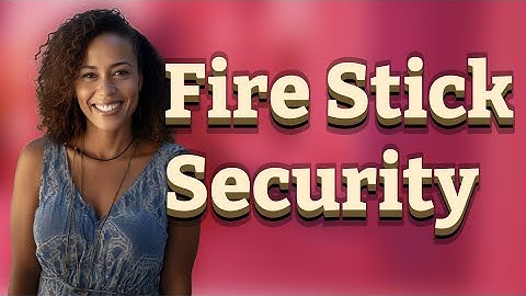How Do Firmware Updates Boost Fire Stick Security?