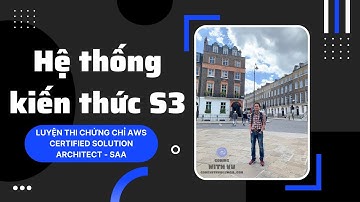 Hệ thống kiến thức S3| luyện thi chứng chỉ AWS Certified Solution Architect - SAA