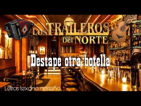 Traileros del Norte - Destape otra botella [Letra/Lyrics]