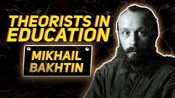 Theorists in Education | Mikhail Bakhtin