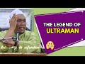 The legend of ultraman  ustaz auni mohamad