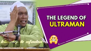 The Legend Of Ultraman | Ustaz Auni Mohamad