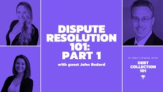Dispute Resolution 101, Part 1: An Introduction to Dispute Resolution with guest John Bedard