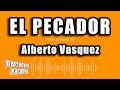 Alberto Vasquez - El Pecador (Versión Karaoke)