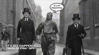 It's All Happening - "Gates of Steal" (Ep.91)