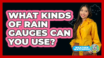 What Kinds Of Rain Gauges Can You Use?