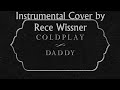 Coldplay  daddy full instrumental cover by rece wissner