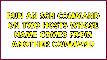 Unix & Linux: Run an SSH command on two hosts whose name comes from another command (2 Solutions!!)