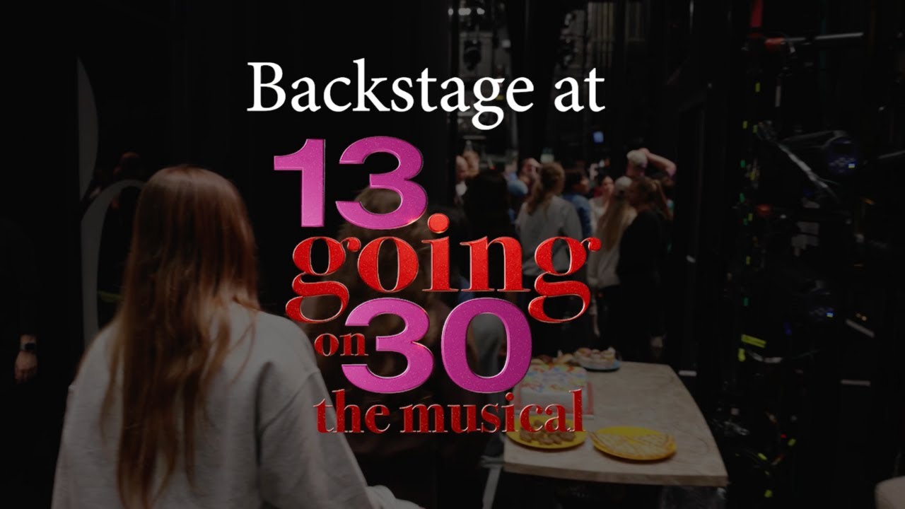 Behind the scenes at 13 Going on 30 The Musical