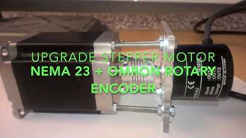 upgrade stepper motor NEMA 23 + OMRON rotary encoder