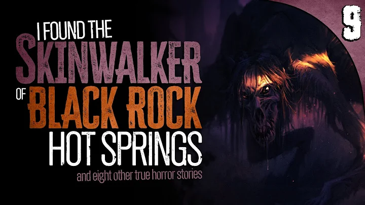 "Skinwalker of Black Rock Hot Springs" | 9 DISTURBING True Stories - DayDayNews