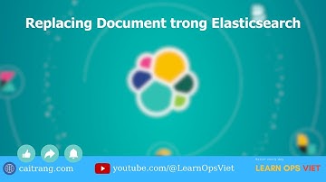 16 - Replacing document trong Elasticsearch